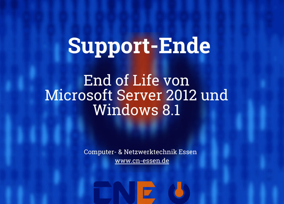 Computer Netzwerktechnik Essen Supportende End of Life von Microsoft Server 2012 und Windows 8.1